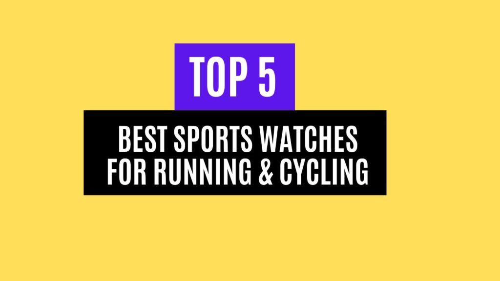 Top 5 Best Sports Watches For Running & Cycling in 2025