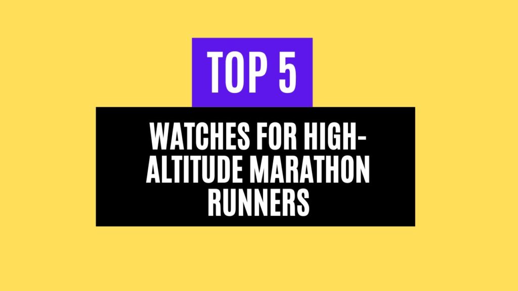 Top 5 Best Watches for High-Altitude Marathon Runners in 2025